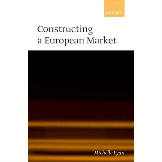 Constructing a European Market: Standards, Regulation, and Governance