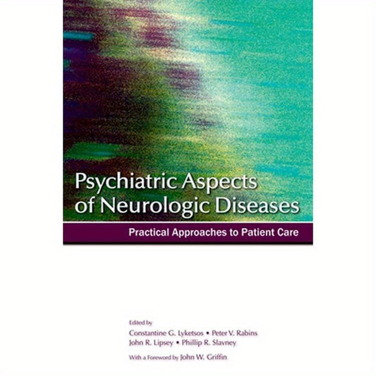 Psychiatric Aspects of Neurologic Diseases: Practical Approaches to Patient Care