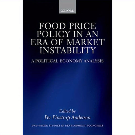 Food Price Policy in an Era of Market Instability: A Political Economy Analysis