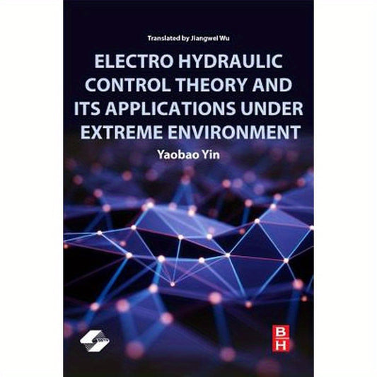 Electro Hydraulic Control Theory and Its Applications Under Extreme Environment