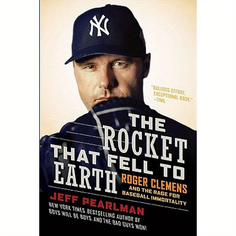 The Rocket That Fell to Earth: Roger Clemens and the Rage for Baseball Immortality