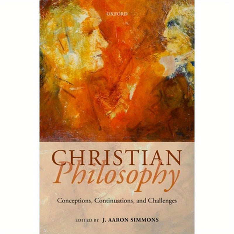 Christian Philosophy: Conceptions, Continuations, and Challenges