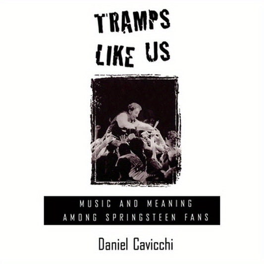 Tramps Like Us: Music and Meaning Among Springsteen Fans