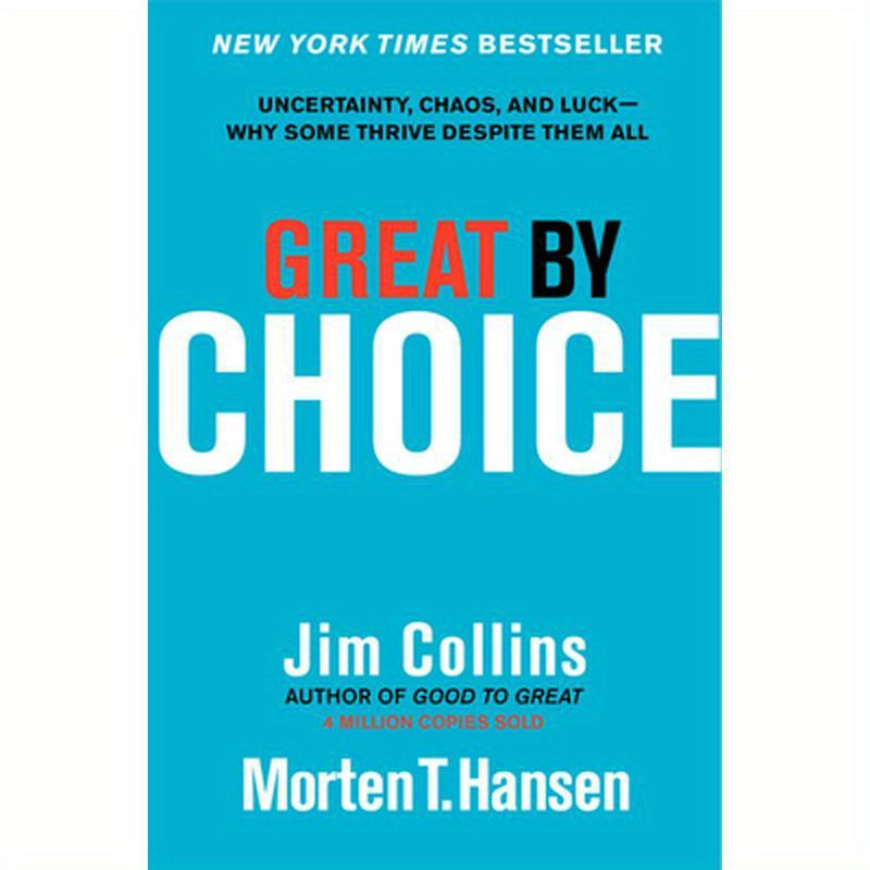 Great by Choice: Uncertainty, Chaos, and Luck--Why Some Thrive Despite Them All
