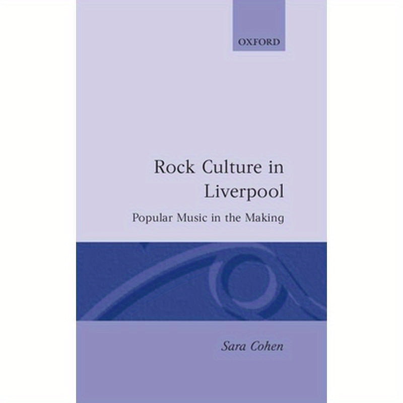 Rock Culture in Liverpool: Popular Music in the Making
