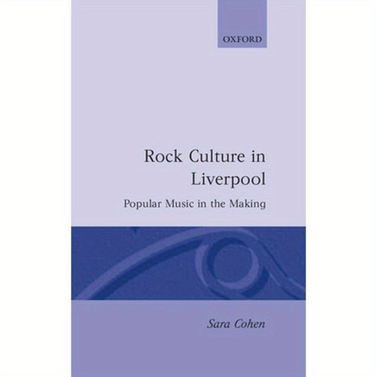 Rock Culture in Liverpool: Popular Music in the Making