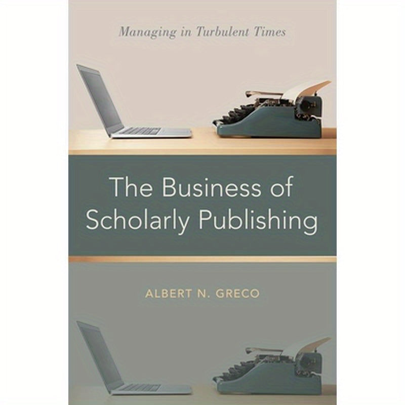 Business of Scholarly Publishing: Managing in Turbulent Times