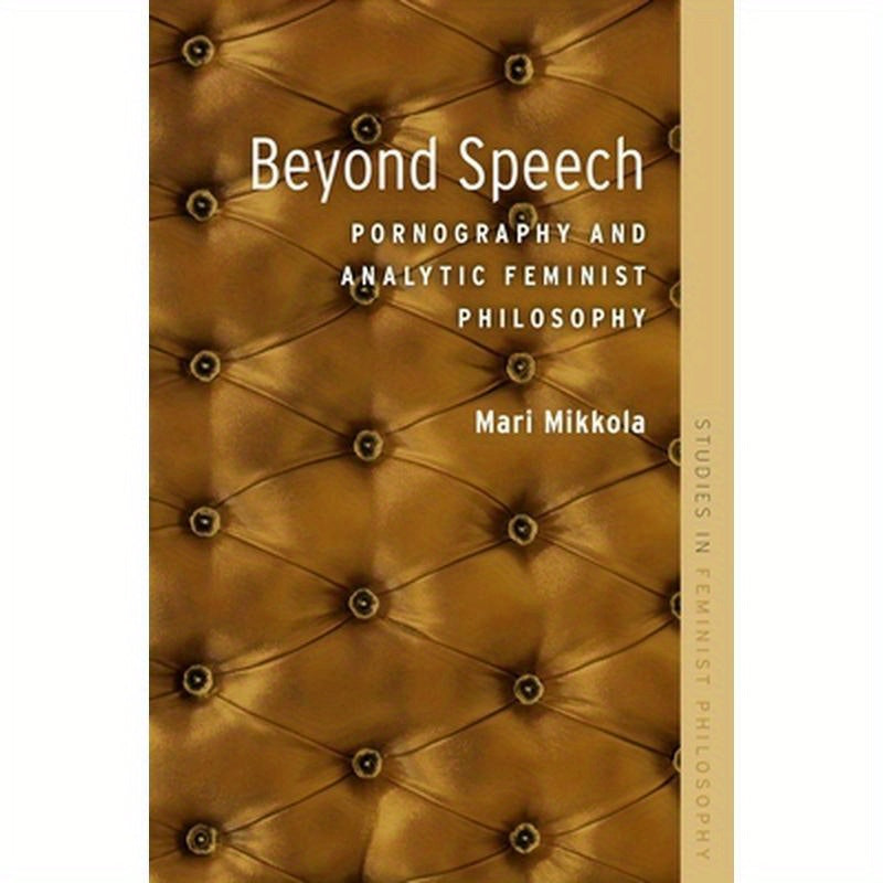 Beyond Speech: Pornography and Analytic Feminist Philosophy