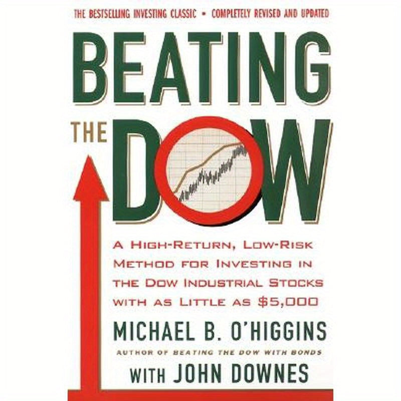 Beating the Dow Revised Edition: A High-Return, Low-Risk Method for Investing in the Dow Jones Industrial Stocks with as Little as $5,000