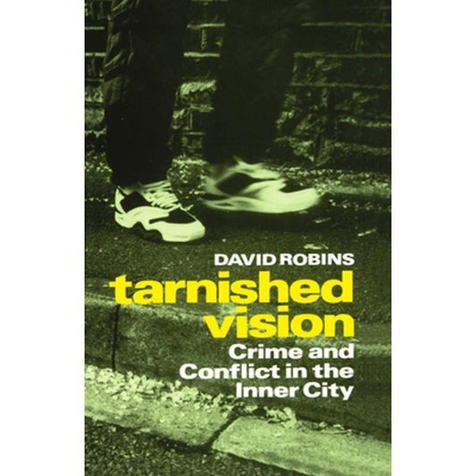 Tarnished Vision: Crime and Conflict in the Inner City