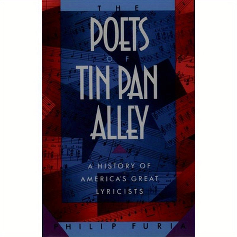 The Poets of Tin Pan Alley: A History of America's Great Lyricists