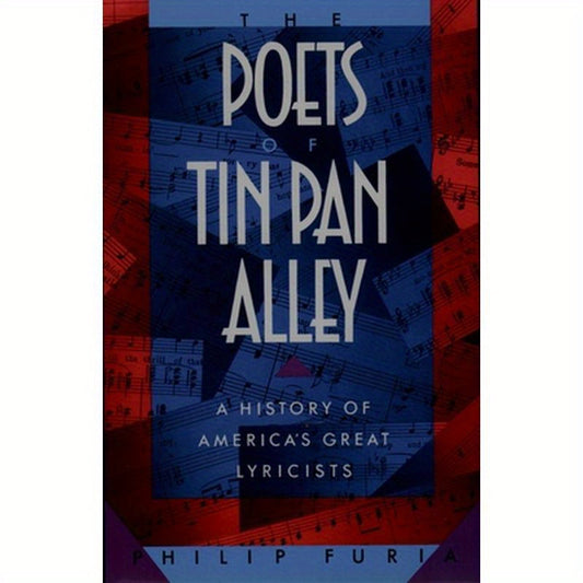 The Poets of Tin Pan Alley: A History of America's Great Lyricists
