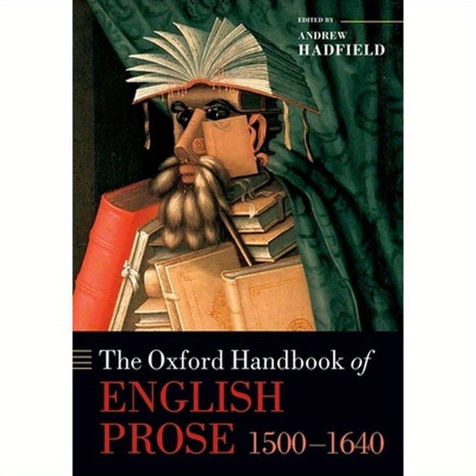 The Oxford Handbook of English Prose 1500-1640