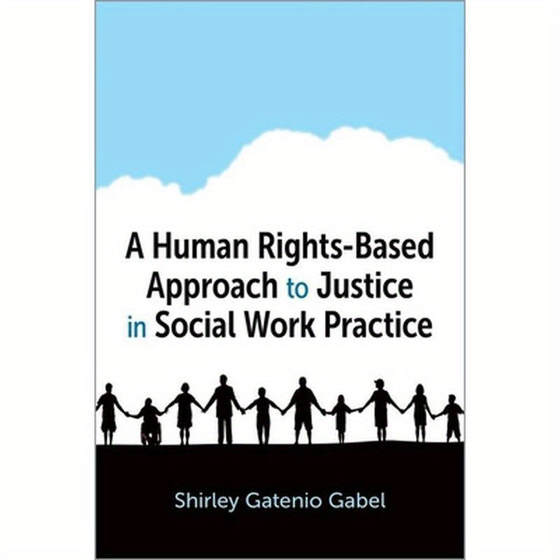 A Human Rights-Based Approach to Justice in Social Work Practice