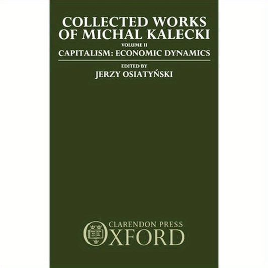 Collected Works of Michal Kalecki: Volume II: Capitalism: Economic Dynamics