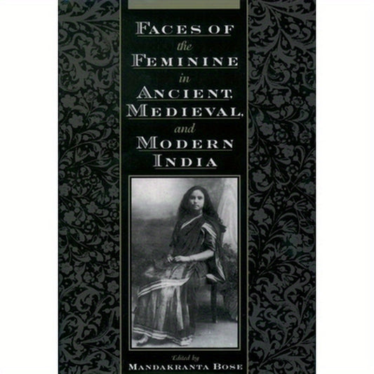Faces of the Feminine in Ancient, Medieval, & Modern India