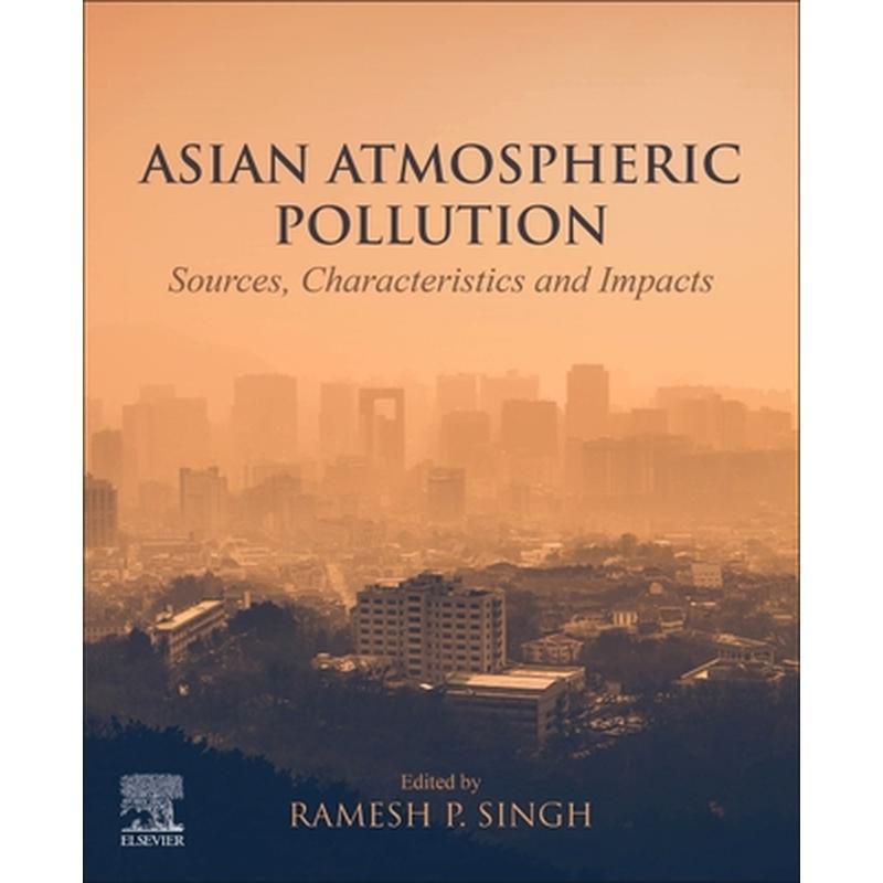 Asian Atmospheric Pollution: Sources, Characteristics and Impacts