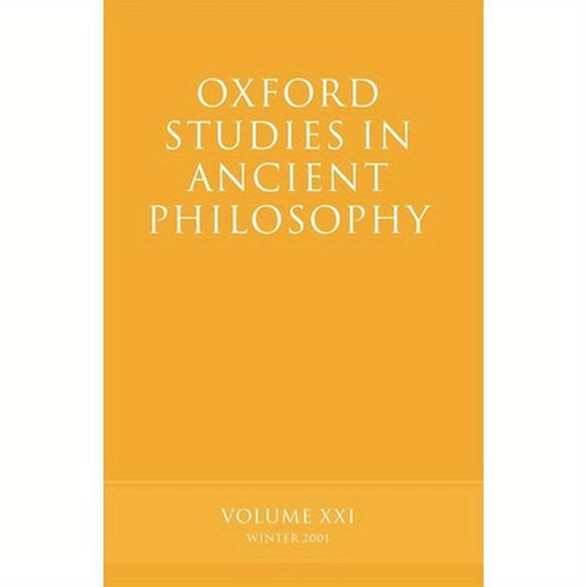 Oxford Studies in Ancient Philosophy: Volume XXI: Winter 2001