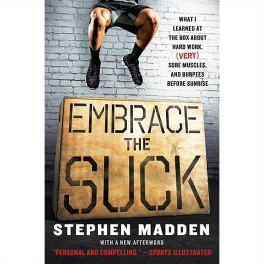 Embrace the Suck: What I Learned at the Box about Hard Work, (Very) Sore Muscles, and Burpees Before Sunrise