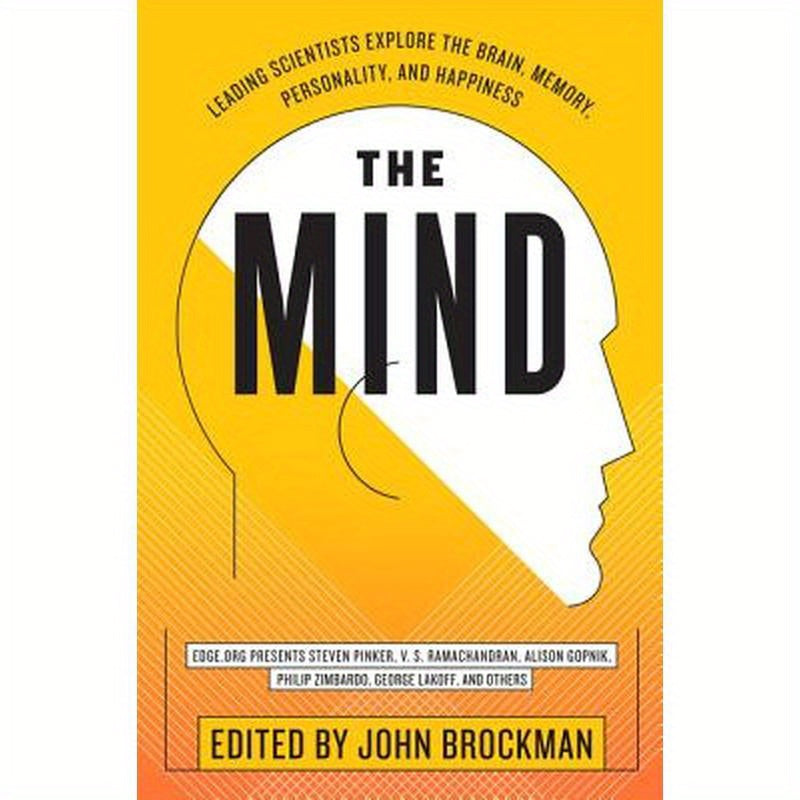 The Mind: Leading Scientists Explore the Brain, Memory, Personality, and Happiness