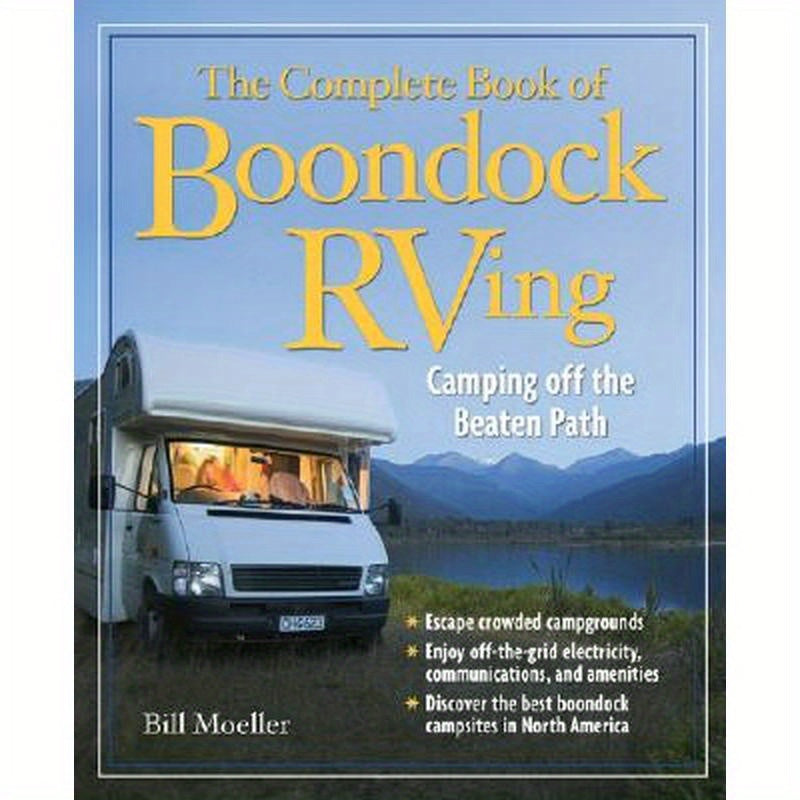 The Complete Book of Boondock RVing: Camping Off the Beaten Path
