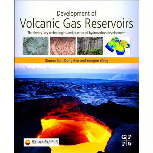 Development of Volcanic Gas Reservoirs: The Theory, Key Technologies and Practice of Hydrocarbon Development