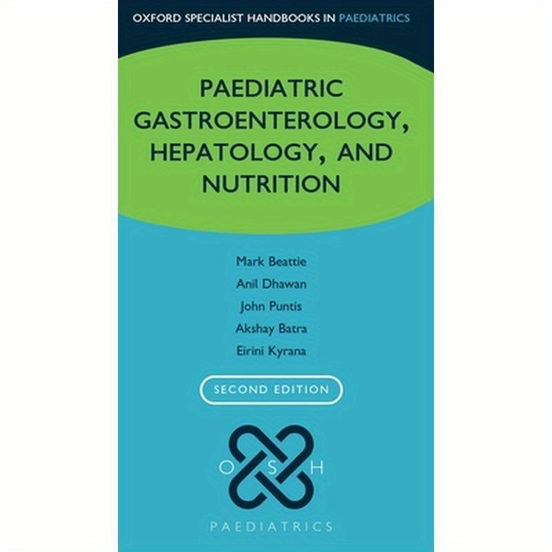 Oxford Specialist Handbook of Paediatric Gastroenterology, Hepatology, and Nutrition