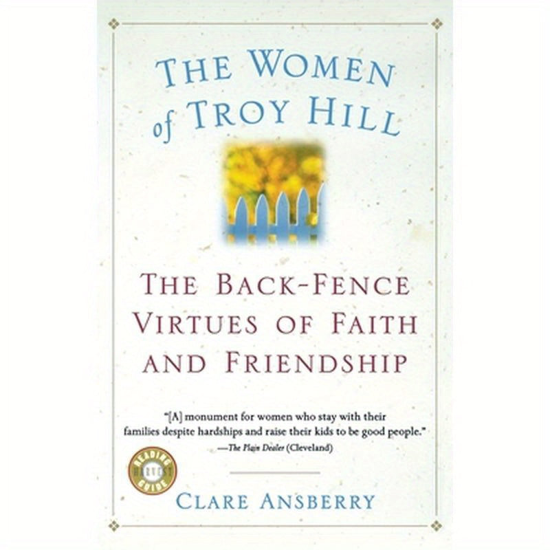 The Women of Troy Hill: The Back-Fence Virtues of Faith and Friendship