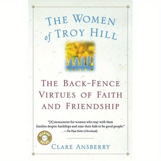 The Women of Troy Hill: The Back-Fence Virtues of Faith and Friendship