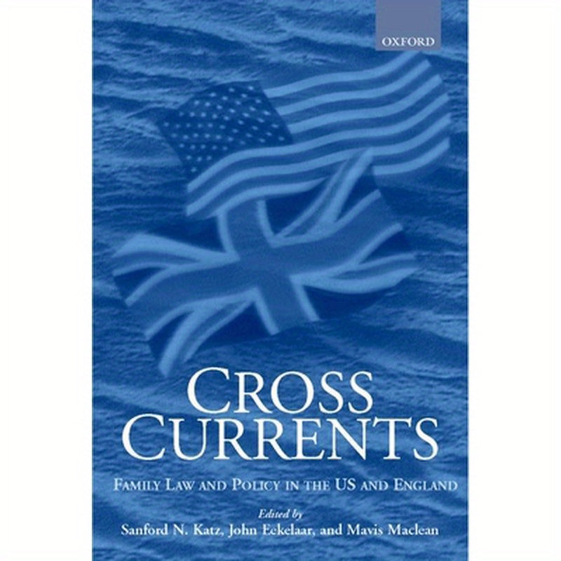 Cross Currents: Family Law Policy in the United States and England