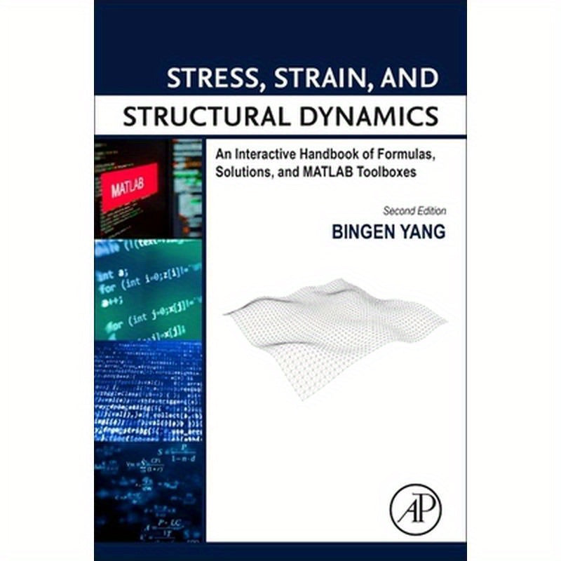 Stress, Strain, and Structural Dynamics: An Interactive Handbook of Formulas, Solutions, and MATLAB Toolboxes