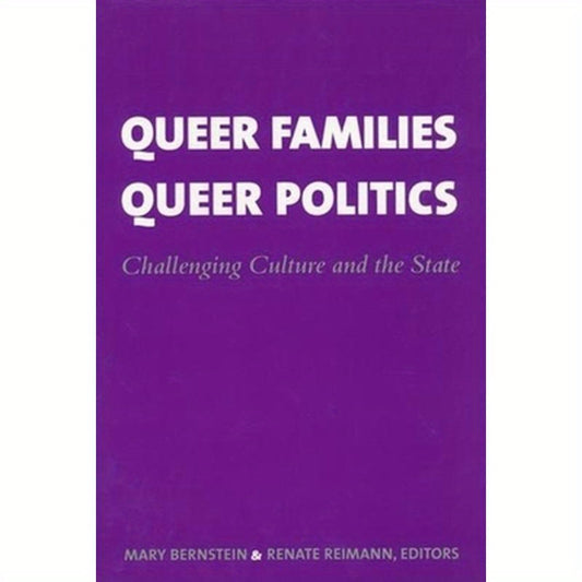 Queer Families, Queer Politics: Challenging Culture and the State
