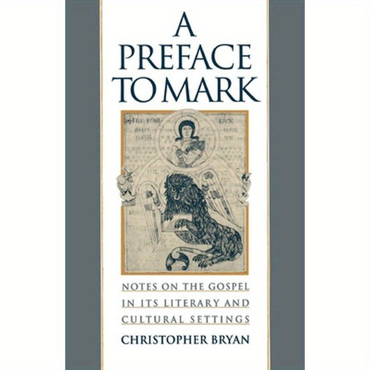 A Preface to Mark: Notes on the Gospel in Its Literary and Cultural Settings