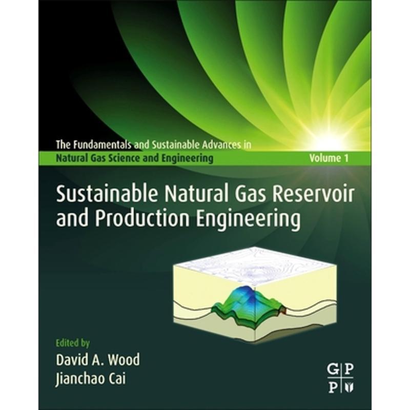 Sustainable Natural Gas Reservoir and Production Engineering