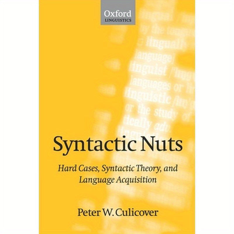 Syntactic Nuts: Hard Cases, Syntactic Theory, and Language Acquisition