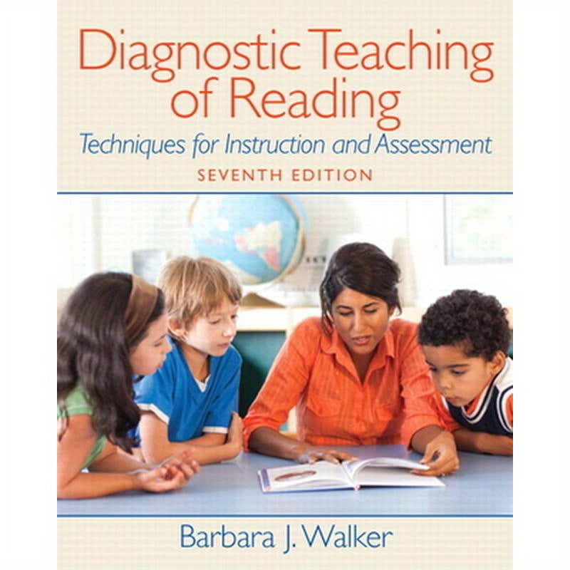 Diagnostic Teaching of Reading: Techniques for Instruction and Assessment