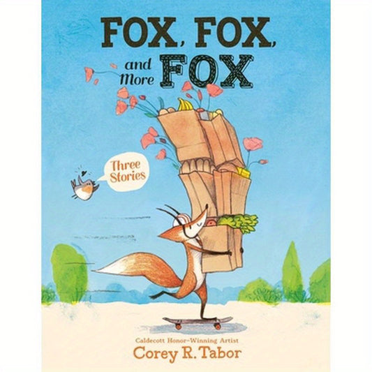 Fox, Fox, and More Fox: Three Stories: Fox the Tiger, Fox Is Late, Fox Has a Problem