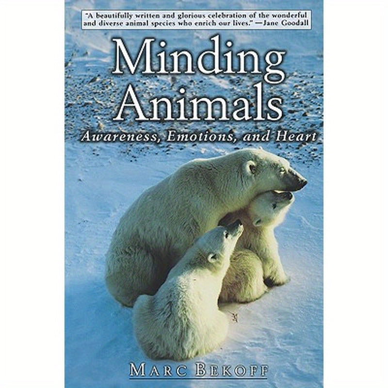 Minding Animals: Awareness, Emotions, and Heart