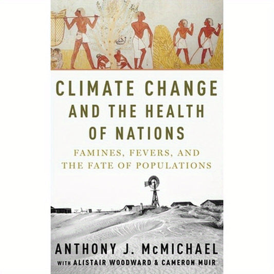 Climate Change and the Health of Nations: Famines, Fevers, and the Fate of Populations