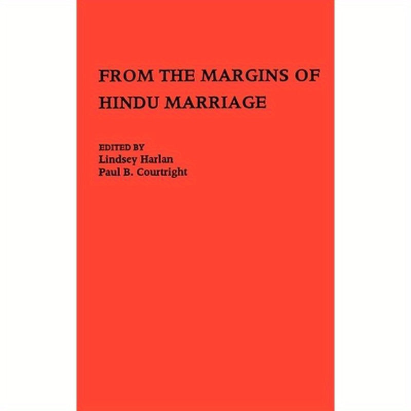 From the Margins of Hindu Marriage: Essays on Gender, Religion, and Culture