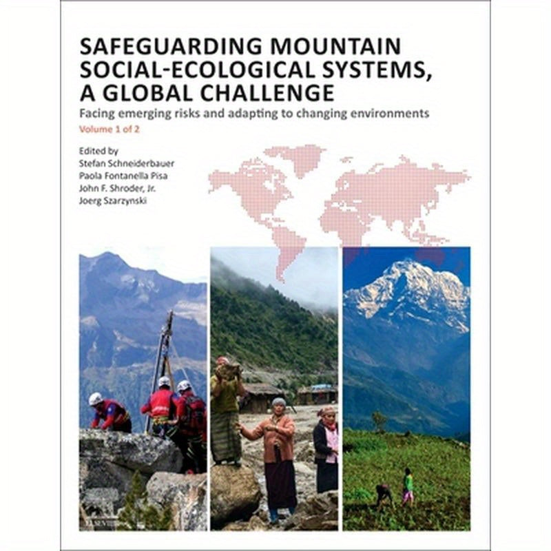 Safeguarding Mountain Social-Ecological Systems, Vol. 1: A Global Challenge: Facing Emerging Risks and Adapting to Changing Environments