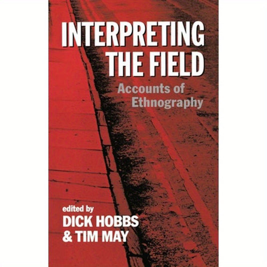 Interpreting the Field: Accounts of Ethnography