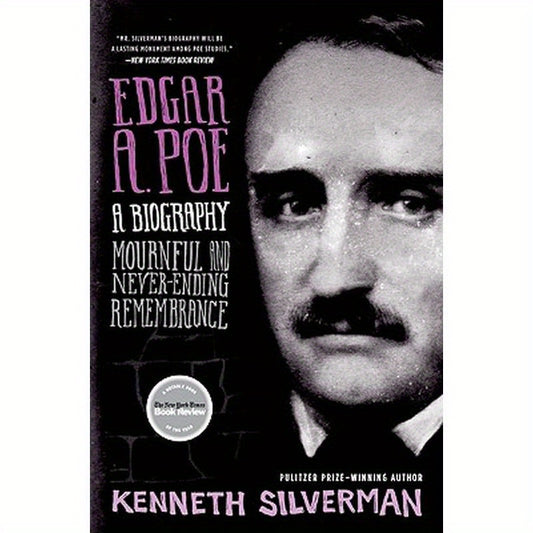 Edgar A. Poe: A Biography: Mournful and Never-Ending Remembrance
