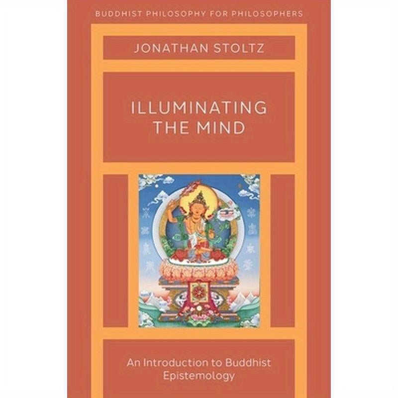 Illuminating the Mind: An Introduction to Buddhist Epistemology