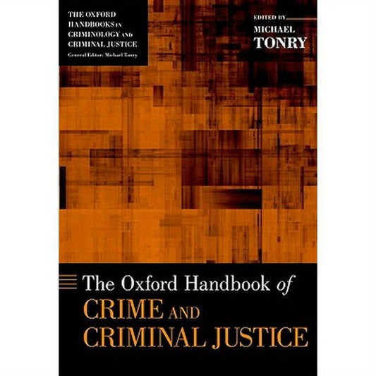 Oxford Handbook of Crime and Criminal Justice