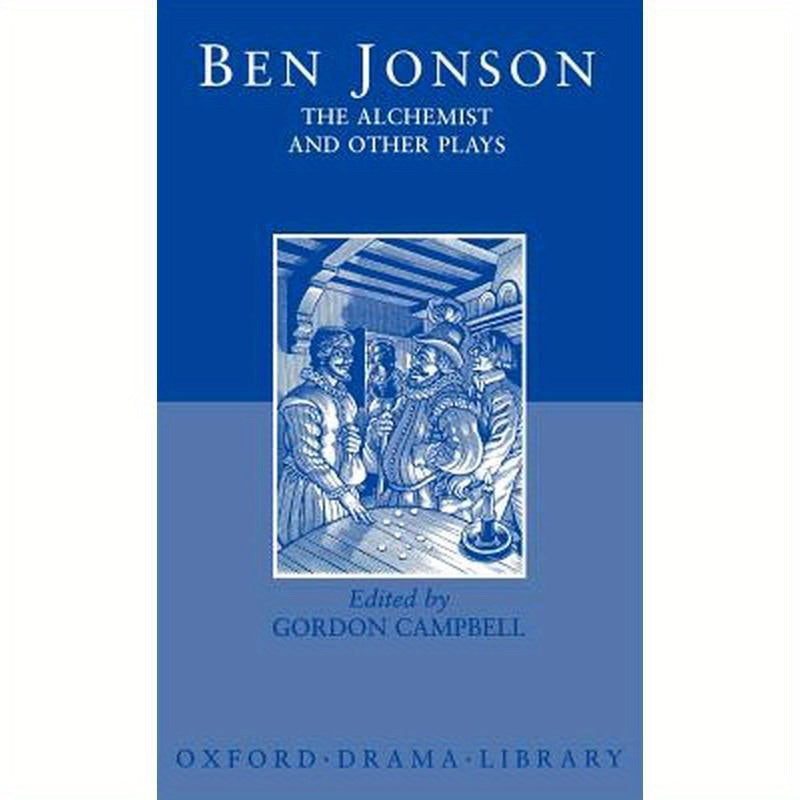 The Alchemist and Other Plays: Volpone, or the Fox; Epicene, or the Silent Woman; The Alchemist; Bartholomew Fair