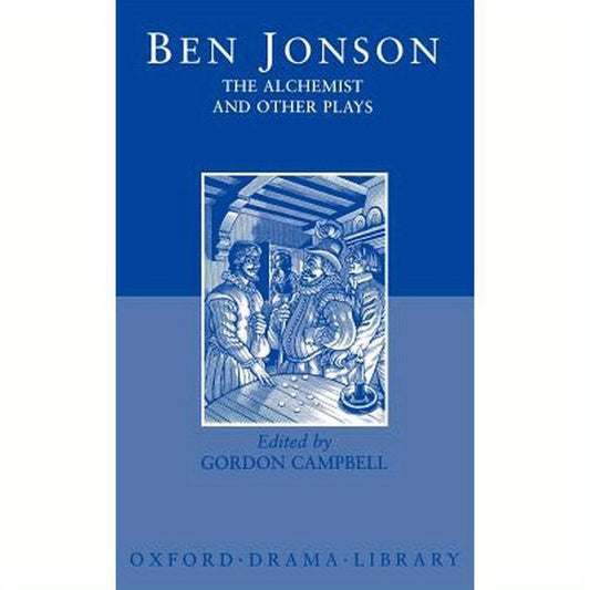 The Alchemist and Other Plays: Volpone, or the Fox; Epicene, or the Silent Woman; The Alchemist; Bartholomew Fair