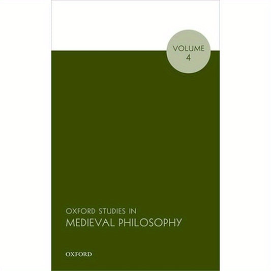 Oxford Studies in Medieval Philosophy, Volume 4
