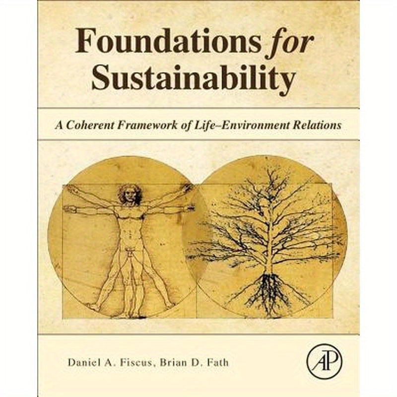 Foundations for Sustainability: A Coherent Framework of Life-Environment Relations