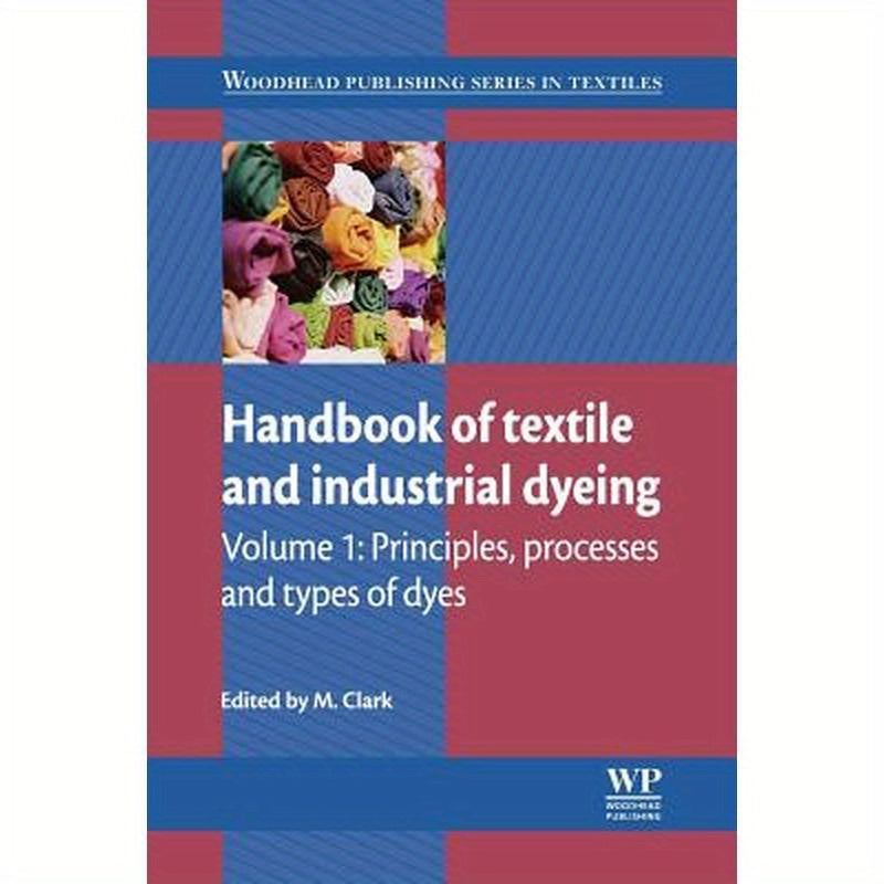 Handbook of Textile and Industrial Dyeing: Principles, Processes and Types of Dyes